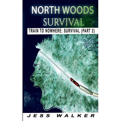 North Wood Survival: Train to Nowhere: A Wilderness Adventure Thriller - Paperback