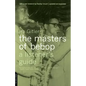 Masters of Bebop: A Listener's Guide - Paperback