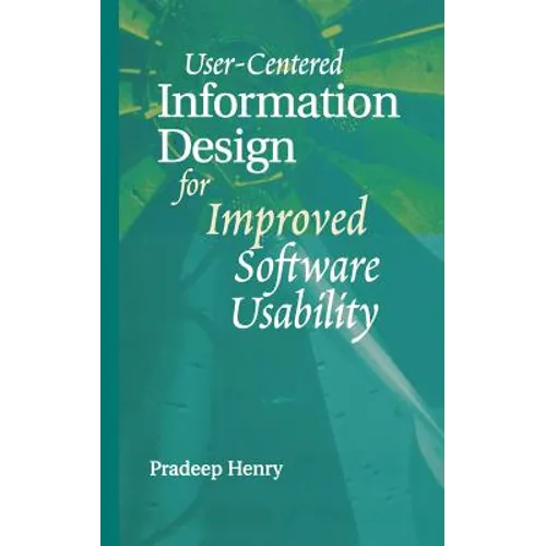 User Centered Information Design for Improved Software Usability - Hardcover