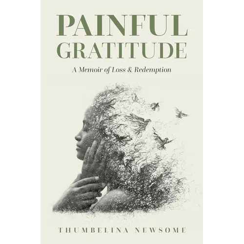 Painful Gratitude: A Memoir of Loss & Redemption - Paperback