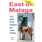East of Málaga - Essential Guide to the Axarquía and Costa Tropical - Paperback