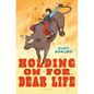 Holding on for Dear Life - Hardcover