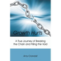 Growth Hurts: A True Journey of Breaking the Chain and Filling the Void - Paperback