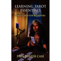 Learning Tarot Essentials: Tarot Cards for Beginners - Paperback