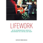 Lifework: On the Autobiographical Impulse in Contemporary Art, Writing, and Theory - Paperback