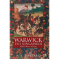 Warwick the Kingmaker: Politics, Power and Fame During the War of the Roses - Hardcover