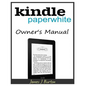 Kindle Paperwhite Owner's Manual: From Basic Information to Professional Knowledge - Paperback