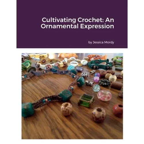 Cultivating Crochet: An Ornamental Expression - Paperback
