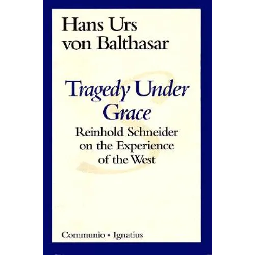 Tragedy Under Grace: Reinhold Schneider on the Experience of the West - Paperback