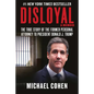 Disloyal: A Memoir: The True Story of the Former Personal Attorney to President Donald J. Trump - Hardcover