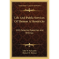 Life And Public Services Of Thomas A Hendricks: With Selected Speeches And Writings - Paperback