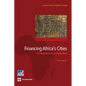 Financing Africa's Cities: The Imperative of Local Investment - Paperback