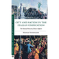 City and Nation in the Italian Unification: The National Festivals of Dante Alighieri - Hardcover