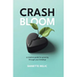 Crash Bloom: A Creative Guide for Growing Through Your Breakup - Hardcover