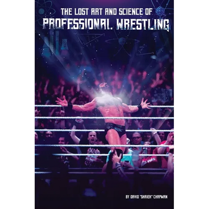 The Lost Art and Science of Professional Wrestling - Paperback