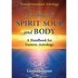 Astrology of Spirit, Soul and Body: A Handbook for Esoteric Astrology - Paperback