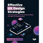 Effective UX Design Strategies: A practical guide to human-centered design and agile UX implementation (English Edition) - Paperback