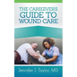 A Caregiver's Guide to Wound Care - Paperback