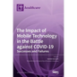The Impact of Mobile Technology in the Battle against COVID-19: Successes and Failures - Hardcover