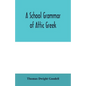 A school grammar of Attic Greek - Paperback