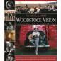 Woodstock Vision: The Spirit of a Generation: Celebrating the 40th Anniversary of the Woodstock Festival - Hardcover