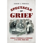 Spectacle of Grief: Public Funerals and Memory in the Civil War Era - Paperback