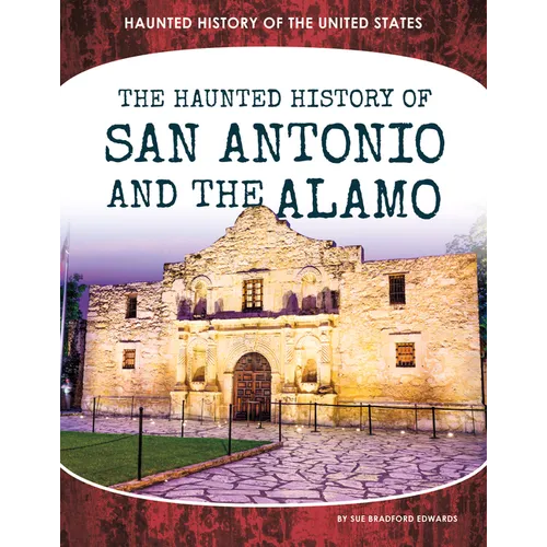 Haunted History of San Antonio and the Alamo - Library Binding