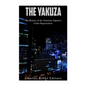 The Yakuza: The History of the Notorious Japanese Crime Organization - Paperback