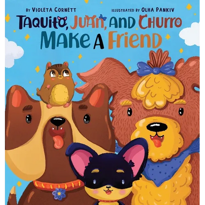 Taquito, Juan, and Churro Make A Friend - Hardcover