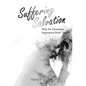 Suffering Salvation: Why Do Christians Experience Pain? - Hardcover