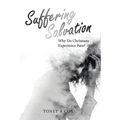 Suffering Salvation: Why Do Christians Experience Pain? - Hardcover