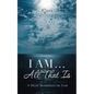 I AM ... All That Is: A Short Meditation on God - Paperback