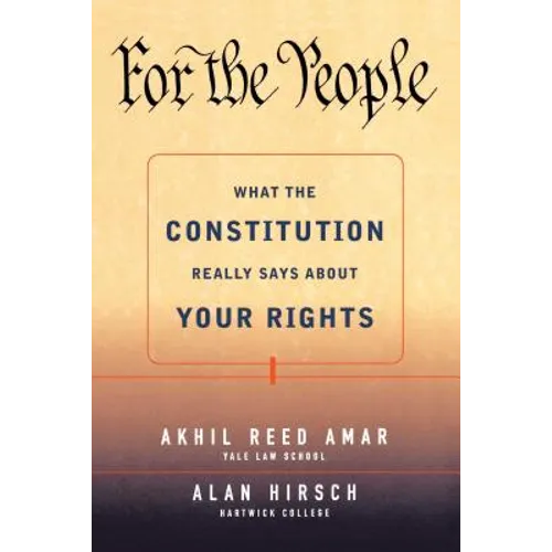 For the People: What the Constitution Really Says about Your Rights - Paperback