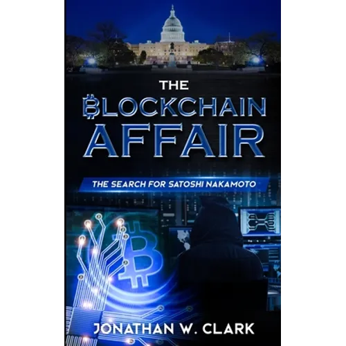 The Blockchain Affair: The Search for Satoshi Nakamoto - Paperback