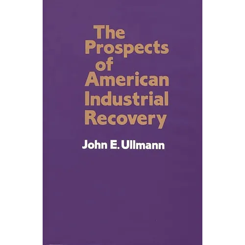 The Prospects of American Industrial Recovery - Hardcover