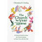 The Church Year at Home: A Practical Guide for Using the Church Calendar to Frame Time with Our Kids - Hardcover