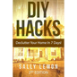 DIY: Hacks: Declutter Your Home In 7 Days! - Paperback