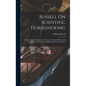 Russell On Scientific Horseshoeing: For Leveling and Balancing the Action and Gait of Horses and Remedying and Curing the Different Diseases of the Fo - Hardcover
