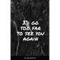 I'd go too far to see You again - Paperback