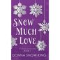 Snow Much Love - Hardcover