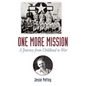One More Mission: A Journey from Childhood to War - Hardcover