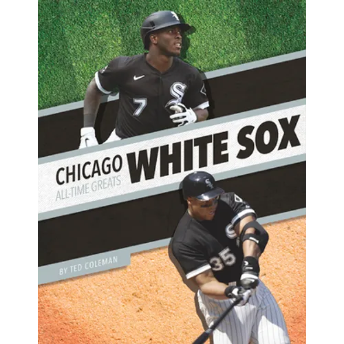 Chicago White Sox All-Time Greats - Library Binding