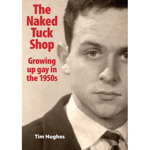 The Naked Tuck Shop - Growing up gay in the 1950s - Paperback