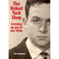 The Naked Tuck Shop - Growing up gay in the 1950s - Paperback