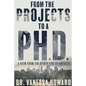 From the Projects to a Ph.D.: A View from the Other Side of America - Paperback