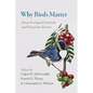 Why Birds Matter: Avian Ecological Function and Ecosystem Services - Paperback