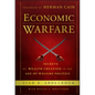 Economic Warfare: Secrets of Wealth Creation in the Age of Welfare Politics - Hardcover