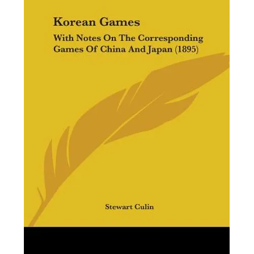 Korean Games: With Notes On The Corresponding Games Of China And Japan (1895) - Paperback