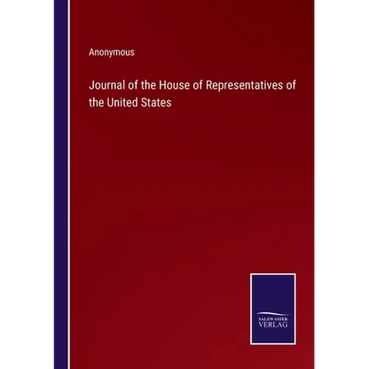 Journal of the House of Representatives of the United States - Paperback