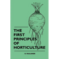 The First Principles Of Horticulture - Paperback